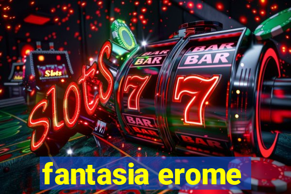 fantasia erome